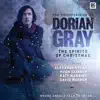 The Confessions of Dorian Gray - Series 4.2: The Spirits of Christmas (Unabridged)